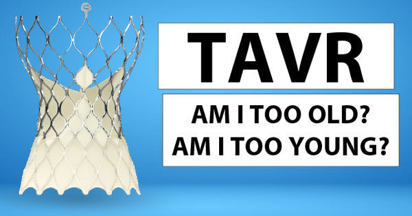 tavr-age-too-old-young