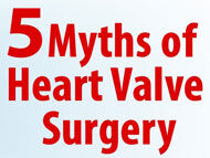 Patient Webinar: The 5 Myths of Heart Valve Surgery